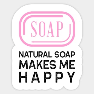 natural soap makes me happy Sticker